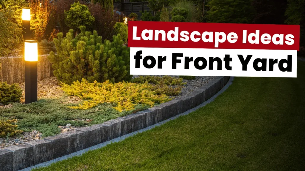 Simple Landscape Ideas for Front Yard