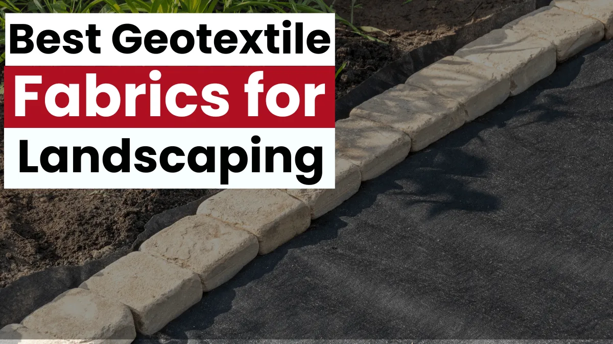 The Best Geotextile Fabrics for Landscaping: A Complete Guide